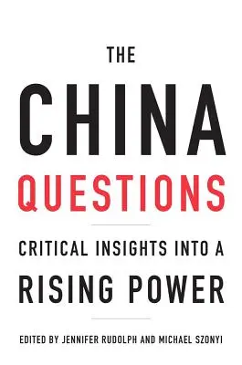 The China Questions: Perspective critice asupra unei puteri în ascensiune - The China Questions: Critical Insights Into a Rising Power
