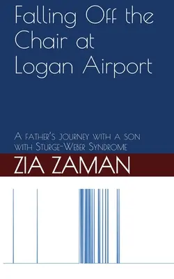 Falling Off the Chair at Logan Airport: Călătoria unui tată cu un copil cu sindromul Struge-Weber - Falling Off the Chair at Logan Airport: A father's journey with a child with Struge-Weber Syndrome
