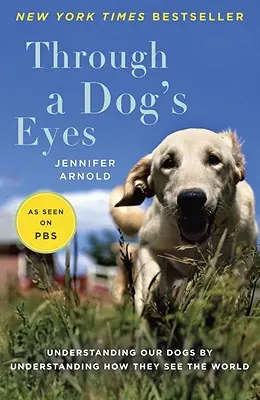 Prin ochii unui câine: Înțelegerea câinilor noștri prin înțelegerea modului în care ei văd lumea - Through a Dog's Eyes: Understanding Our Dogs by Understanding How They See the World