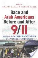 Rasa și arabii americani înainte și după 11 septembrie: De la cetățeni invizibili la subiecți vizibili - Race and Arab Americans Before and After 9/11: From Invisible Citizens to Visible Subjects