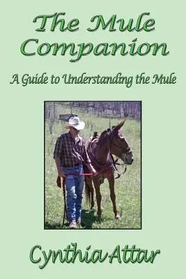 Însoțitorul catârului: Un ghid pentru înțelegerea catârului - The Mule Companion: A Guide to Understanding the Mule