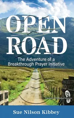 Drum deschis: Aventura unei inițiative de rugăciune inovatoare - Open Road: The Adventure of a Breakthrough Prayer Initiative