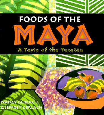 Alimentele mayașilor: Un gust din Yucatan - Foods of the Maya: A Taste of the Yucatan