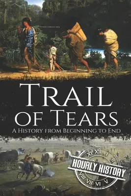 Traseul lacrimilor: O istorie de la început până la sfârșit - Trail of Tears: A History from Beginning to End