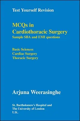 Test Yourself Revision: Mcqs în chirurgia cardiotoracică - exemple de întrebări Sba și Emi - Științe de bază, chirurgie cardiacă, chirurgie toracică - Test Yourself Revision: Mcqs in Cardiothoracic Surgery - Sample Sba and Emi Questions - Basic Sciences, Cardiac Surgery, Thoracic Surgery