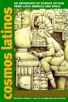 Cosmos Latinos: O antologie de science fiction din America Latină și Spania - Cosmos Latinos: An Anthology of Science Fiction from Latin America and Spain