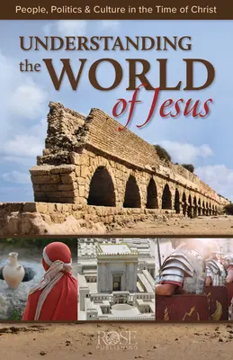 Înțelegerea lumii lui Isus -Pamflet: Oameni, politică și cultură în vremea lui Hristos - Understanding the World of Jesus -Pamphlet: People, Politics & Culture in the Time of Christ