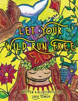 Lasă-ți sălbăticia să zburde liberă - Let Your Wild Run Free