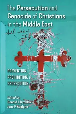Persecuția și genocidul creștinilor în Orientul Mijlociu: Prevenirea, interzicerea și urmărirea penală - The Persecution and Genocide of Christians in the Middle East: Prevention, Prohibition, & Prosecution
