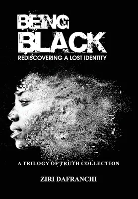 A fi negru: Redescoperirea unei identități pierdute - Being Black: Rediscovering A Lost Identity