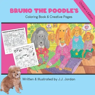 Cartea de colorat și paginile creative ale lui Bruno pudelul: Colorează, scrie, desenează și joacă-te cu Bruno și prietenii lui - Bruno the Poodle's Coloring Book & Creative Pages: Color, write, draw, and play with Bruno and his friends