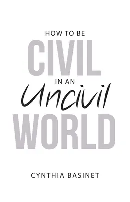 Cum să fii civilizat într-o lume necivilizată - How to Be Civil in an Uncivil World