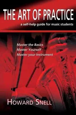Arta practicii: un ghid de auto-ajutor pentru studenții la muzică (The Art of Practice: a Self-Help Guide for Music Students) - The Art of Practice: a Self-Help Guide for Music Students