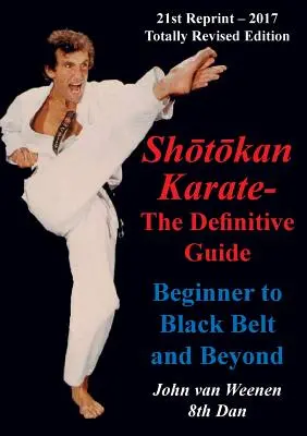 Karate Shotokan - Ghidul definitiv: De la începător la centura neagră și mai departe - Shotokan Karate - The Definitive Guide: Beginning to Black Belt and Beyond
