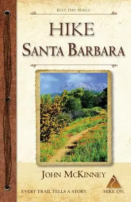 HIKE Santa Barbara: Cele mai bune drumeții de o zi în Canyons & Foothills, și drumeții pe plajă! - HIKE Santa Barbara: Best Day Hikes in the Canyons & Foothills, Beach Hikes, too!