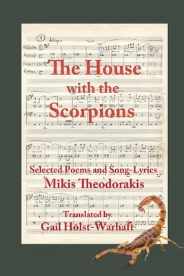 The House with the Scorpions: Poezii alese și versuri ale cântecelor lui Mikis Theodorakis - The House with the Scorpions: Selected Poems and Song-Lyrics of Mikis Theodorakis