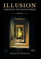 Iluzia: Through the Never Series Cartea I - Illusion: Through the Never Series Book I