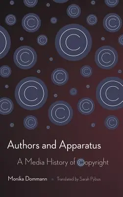 Autori și aparate: O istorie mediatică a drepturilor de autor - Authors and Apparatus: A Media History of Copyright