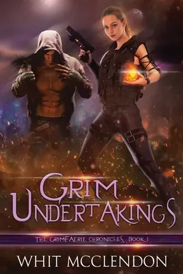 Grim Undertakings: Cartea 1 din Cronicile GrimFaerie - Grim Undertakings: Book 1 of the GrimFaerie Chronicles