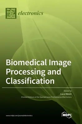 Procesarea și clasificarea imaginilor biomedicale - Biomedical Image Processing and Classification