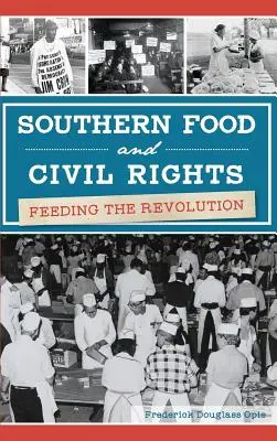 Mâncarea sudică și drepturile civile: Alimentarea revoluției - Southern Food and Civil Rights: Feeding the Revolution