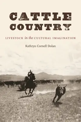 Țara vitelor: Creșterea animalelor în imaginarul cultural - Cattle Country: Livestock in the Cultural Imagination