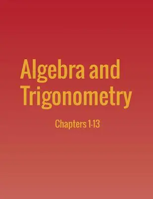Algebră și trigonometrie: Capitolele 1-13 - Algebra and Trigonometry: Chapters 1-13