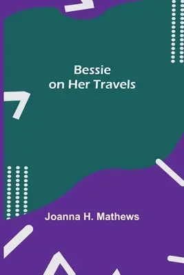 Bessie în călătoriile ei - Bessie on Her Travels