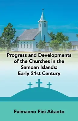 Progrese și evoluții ale bisericilor din Insulele Samoa: Începutul secolului XXI - Progress and Developments of the Churches in the Samoan Islands: Early 21St Century