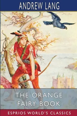 Cartea zânelor portocalii (Esprios Classics) - The Orange Fairy Book (Esprios Classics)