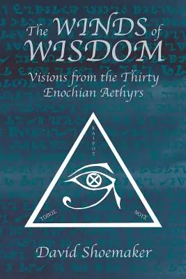 The Winds of Wisdom (Vânturile înțelepciunii): Viziuni din cele Treizeci de Aethyre Enochiane - The Winds of Wisdom: Visions from the Thirty Enochian Aethyrs