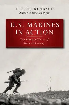Pușcașii marini americani în acțiune: Două sute de ani de curaj și glorie - U.S. Marines in Action: Two Hundred Years of Guts and Glory
