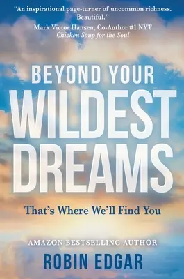 Dincolo de visele tale cele mai îndrăznețe: Acolo te vom găsi - Beyond Your Wildest Dreams: That's Where We'll Find You