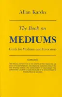 Cartea despre mediumi: Ghid pentru mediumi și invocatori - The Book on Mediums: Guide for Mediums and Invocators