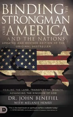 Legarea omului puternic de America și de națiuni: Vindecarea pământului, transferarea bogăției și avansarea Regatului lui Dumnezeu - Binding the Strongman over America and the Nations: Healing the Land, Transferring Wealth, and Advancing the Kingdom of God