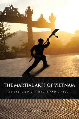 Artele marțiale din Vietnam: O privire de ansamblu asupra istoriei și stilurilor - The Martial Arts of Vietnam: An Overview of History and Styles