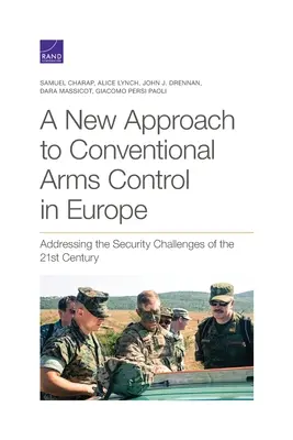 O nouă abordare a controlului armelor convenționale în Europa: Abordarea provocărilor de securitate ale secolului XXI - A New Approach to Conventional Arms Control in Europe: Addressing the Security Challenges of the 21st Century