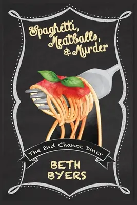 Spaghetti, Meatballs, & Murder (Spaghete, chiftele și crimă): A 2nd Chance Diner Cozy Mystery - Spaghetti, Meatballs, & Murder: A 2nd Chance Diner Cozy Mystery