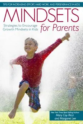 Mindsets pentru părinți: Strategies to Encourage Growth Mindsets in Kids (Strategii de încurajare a mentalităților de creștere la copii) - Mindsets for Parents: Strategies to Encourage Growth Mindsets in Kids