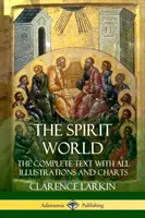 Lumea spiritelor: Textul complet cu toate ilustrațiile și graficele - The Spirit World: The Complete Text with all Illustrations and Charts