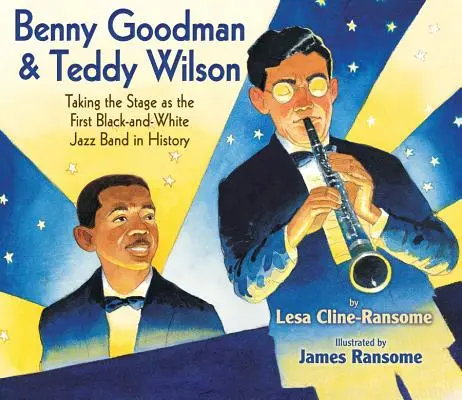 Benny Goodman & Teddy Wilson: Urcând pe scenă ca prima formație de jazz de alb și negru din istorie - Benny Goodman & Teddy Wilson: Taking the Stage as the First Black-And-White Jazz Band in History