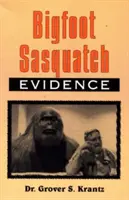 Dovezile Bigfoot Sasquatch: Antropologul vorbește - Bigfoot Sasquatch Evidence: The Anthropologist Speaks Out