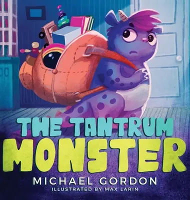 Monstrul Tantrum: (Cărți pentru copii despre furie, cărți ilustrate, cărți pentru preșcolari) - The Tantrum Monster: (Childrens books about Anger, Picture Books, Preschool Books)