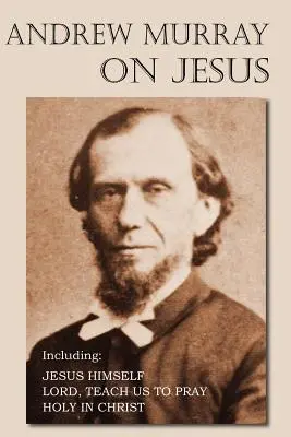 Andrew Murray despre Isus - Andrew Murray on Jesus