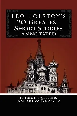 Cele mai bune 20 de povestiri ale lui Leo Tolstoi adnotate - Leo Tolstoy's 20 Greatest Short Stories Annotated