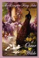Basmele complete ale lui Oscar Wilde (The Complete Fairy Tales of Oscar Wilde) - The Complete Fairy Tales of Oscar Wilde