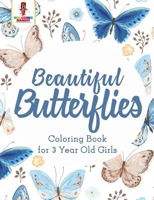 Fluturi frumoși: Carte de colorat pentru fete de 3 ani - Beautiful Butterflies: Coloring Book for 3 Year Old Girls