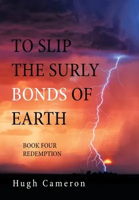 To Slip the Surly Bonds of Earth: Cartea a patra Redemption - To Slip the Surly Bonds of Earth: Book Four Redemption
