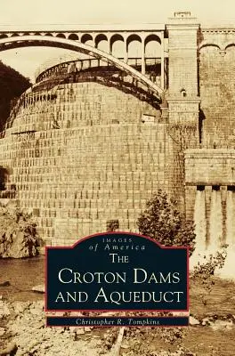 Barajele și apeductul Croton - Croton Dams and Aqueduct