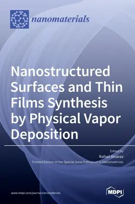 Sinteza suprafețelor nanostructurate și a filmelor subțiri prin depunere fizică în stare de vapori - Nanostructured Surfaces and Thin Films Synthesis by Physical Vapor Deposition
